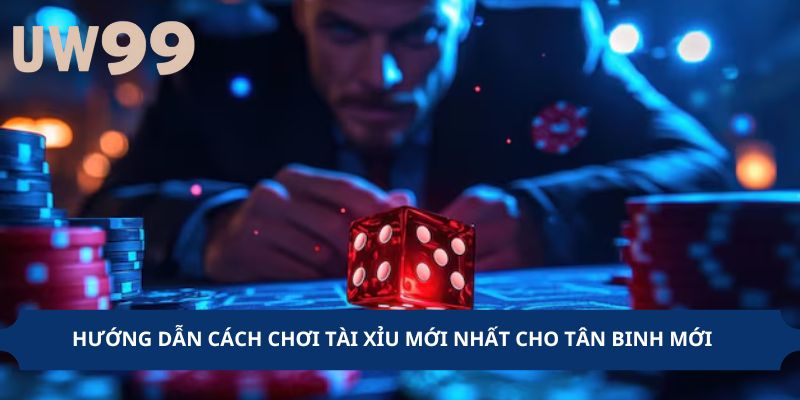 Hướng Dẫn Cách Chơi Tài Xỉu Mới Nhất Cho Tân Binh Mới