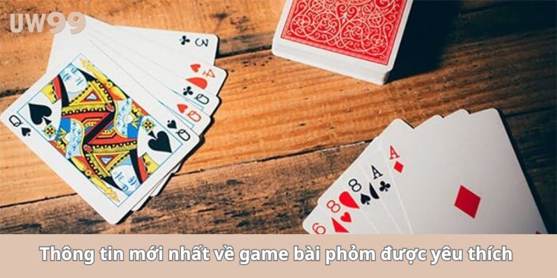 Thông tin mới nhất về game bài phỏm được yêu thích